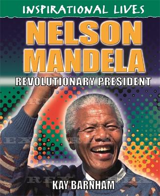 Inspirational Lives: Nelson Mandela by Kay Barnham