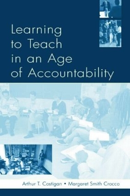 Learning to Teach in an Age of Accountability by Arthur T Costigan