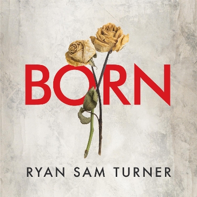 Born by Ryan Sam Turner