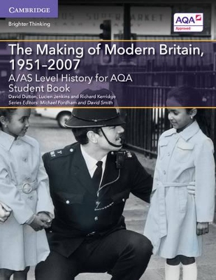 A/AS Level History for AQA The Making of Modern Britain, 1951-2007 Student Book book