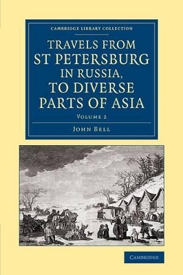 Travels from St Petersburg in Russia, to Diverse Parts of Asia by John Bell