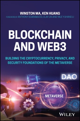 Blockchain and Web3: Building the Cryptocurrency, Privacy, and Security Foundations of the Metaverse by Winston Ma