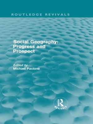 Social Geography: Progress and Prospect by Michael Pacione