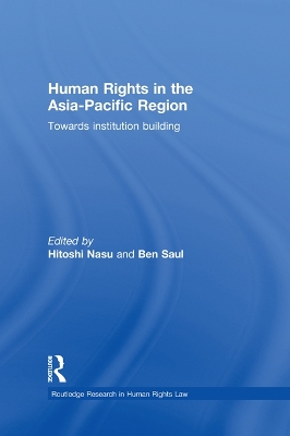 Human Rights in the Asia-Pacific Region: Towards Institution Building by Hitoshi Nasu