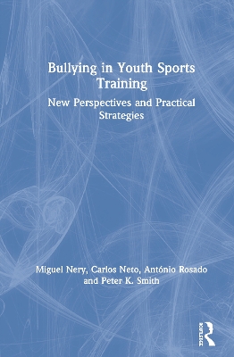 Bullying in Youth Sports Training: New perspectives and practical strategies book