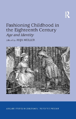 Fashioning Childhood in the Eighteenth Century: Age and Identity by Anja Müller