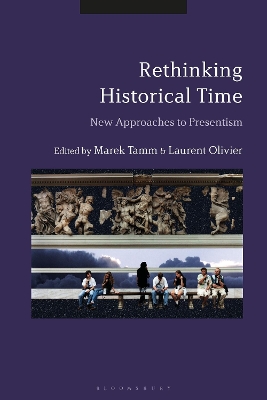 Rethinking Historical Time: New Approaches to Presentism by Professor Marek Tamm