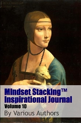 Mindset Stackingtm Inspirational Journal Volume10 by Robert C. Worstell