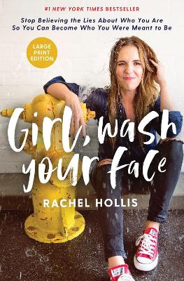 Girl, Wash Your Face Large Print: Stop Believing the Lies About Who You Are so You Can Become Who You Were Meant to Be book