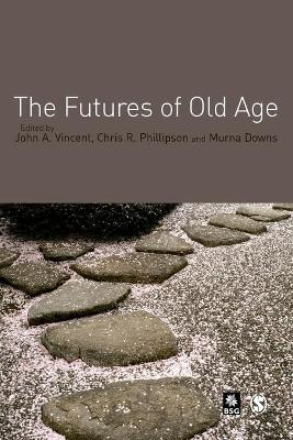 The Futures of Old Age by John A Vincent