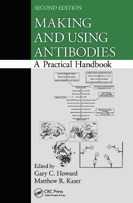 Making and Using Antibodies by Gary C. Howard