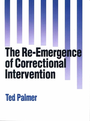 The The Re-Emergence of Correctional Intervention by Ted Palmer