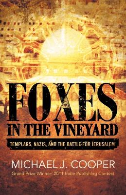 Foxes in the Vineyard: Templars, Nazis, and the Battle for Jerusalem book