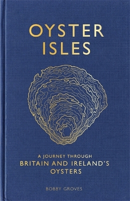 Oyster Isles: A Journey Through Britain and Ireland's Oysters book