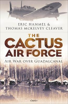 The Cactus Air Force: Air War over Guadalcanal by Eric Hammel