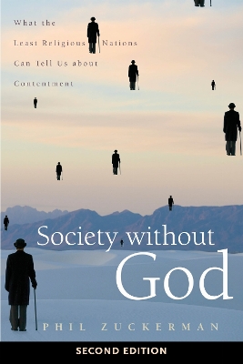 Society Without God, Second Edition: What the Least Religious Nations Can Tell Us About Contentment by Phil Zuckerman