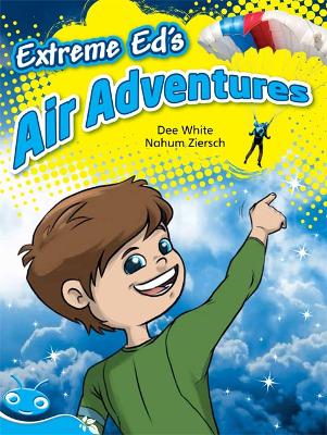 Bug Club Level 17 - Turquoise: Extreme Ed's Air Adventures (Reading Level 17/F&P Level J) book