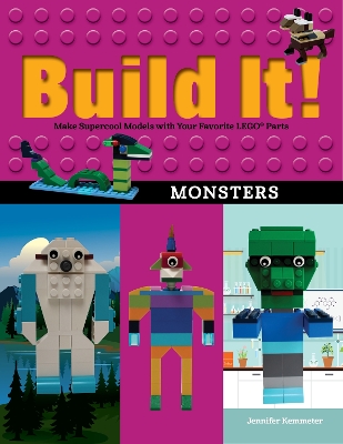 Build It! Monsters: Make Supercool Models with Your Favorite LEGO® Parts book