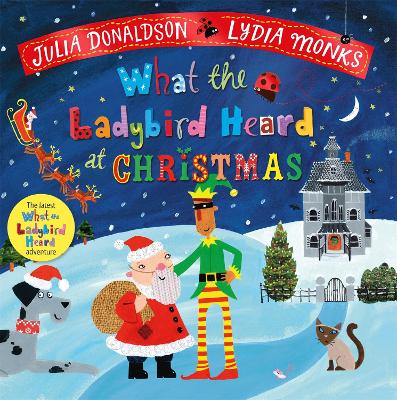 What the Ladybird Heard at Christmas: The Perfect Christmas Gift by Julia Donaldson