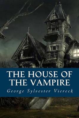 House of the Vampire by George Sylvester Viereck