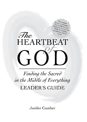 The Heartbeat of God Leader's Guide by Jenifer Gamber