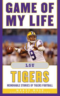 Game of My Life LSU Tigers by Marty Mulé