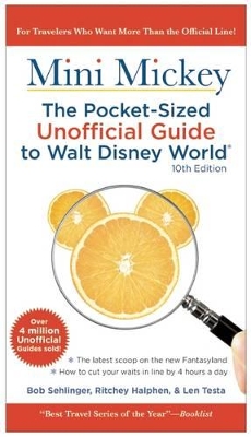 Mini Mickey: The Pocket-Sized Unofficial Guide to Walt Disney World by Bob Sehlinger