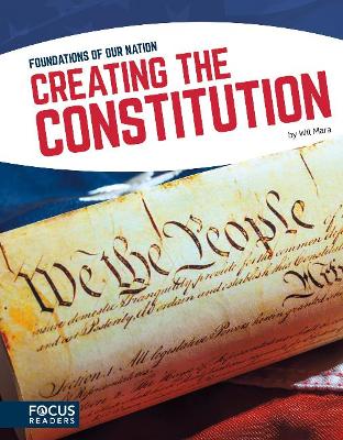 Foundations of Our Nation: Creating the Constitution by Wil Mara