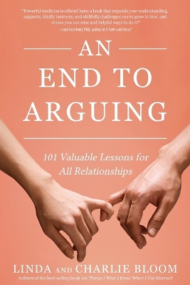 An End to Arguing: 101 Valuable Lessons for All Relationships by Linda And Charlie Bloom