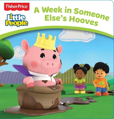 Fisher-Price: Little People Board Book: A Week in Someone Else's Hooves book