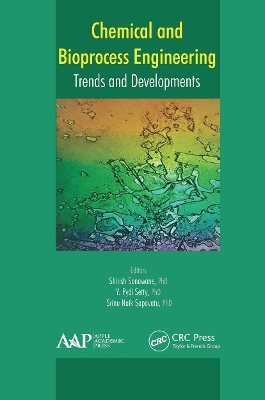 Chemical and Bioprocess Engineering: Trends and Developments by Shirish Sonawane