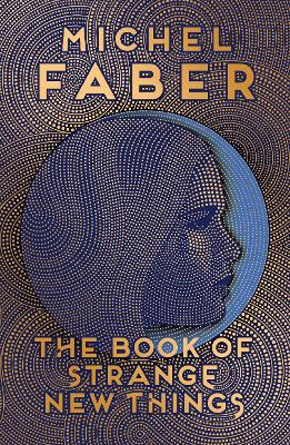 Book of Strange New Things by Michel Faber