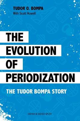 The Evolution of Periodization: The Tudor Bompa Story book