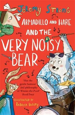 Armadillo and Hare and the Very Noisy Bear by Jeremy Strong