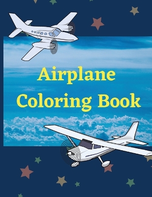 Airplane Coloring Book: Awesome Coloring Book for Kids with 40 Beautiful Coloring Pages of Airplanes, Fighter Jets, Helicopters and More book