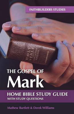 The Gospel of Mark Bible Study Guide book