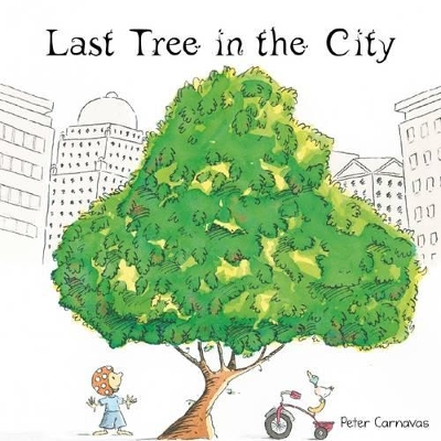Last Tree in the City by Peter Carnavas