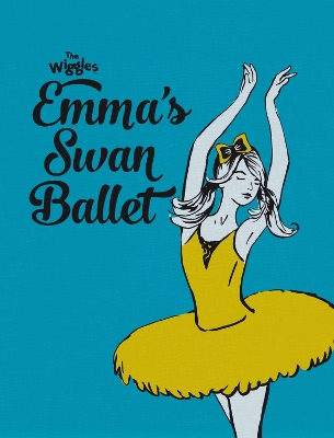 The Wiggles Emma!: Emma's Swan Ballet book