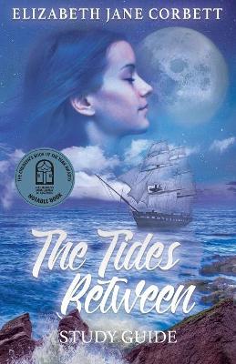 The The Tides Between: Study Guide by Elizabeth Jane Corbett