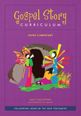 The Gospel Story for Kids Upper Elementary Curriculum (Nt): Finding Jesus in the New Testament book