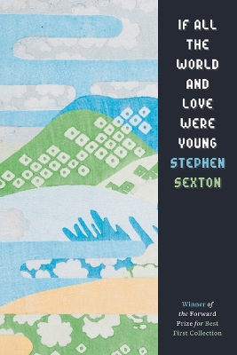 If All the World and Love Were Young by Stephen Sexton