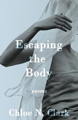 Escaping the Body: Poems book