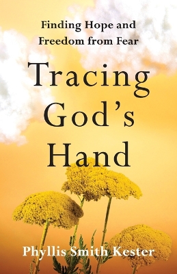 Tracing God's Hand: Finding Hope and Freedom from Fear book