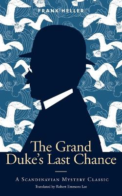 The Grand Duke's Last Chance: A Scandinavian Mystery Classic book