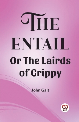 The Entail Or The Lairds of Grippy book