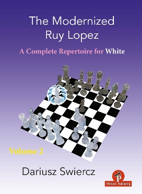 The Modernized Ruy Lopez - Volume 2: Complete Opening Repertoire for White book