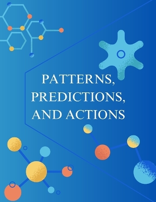 Patterns, Predictions, and Actions: A story about machine learning book