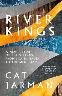 River Kings: A New History of Vikings from Scandinavia to the Silk Roads book