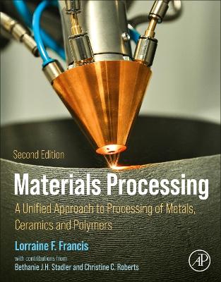 Materials Processing: A Unified Approach to Processing of Metals, Ceramics, and Polymers book