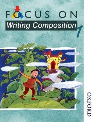 Focus on Writing Composition - Pupil Book 1 book
